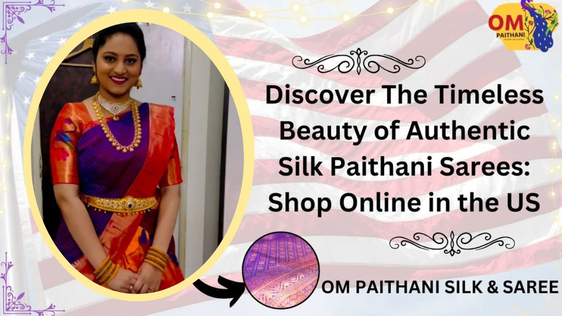 Discover The Timeless Beauty of Authentic Silk Paithani Sarees: Shop Online in the US