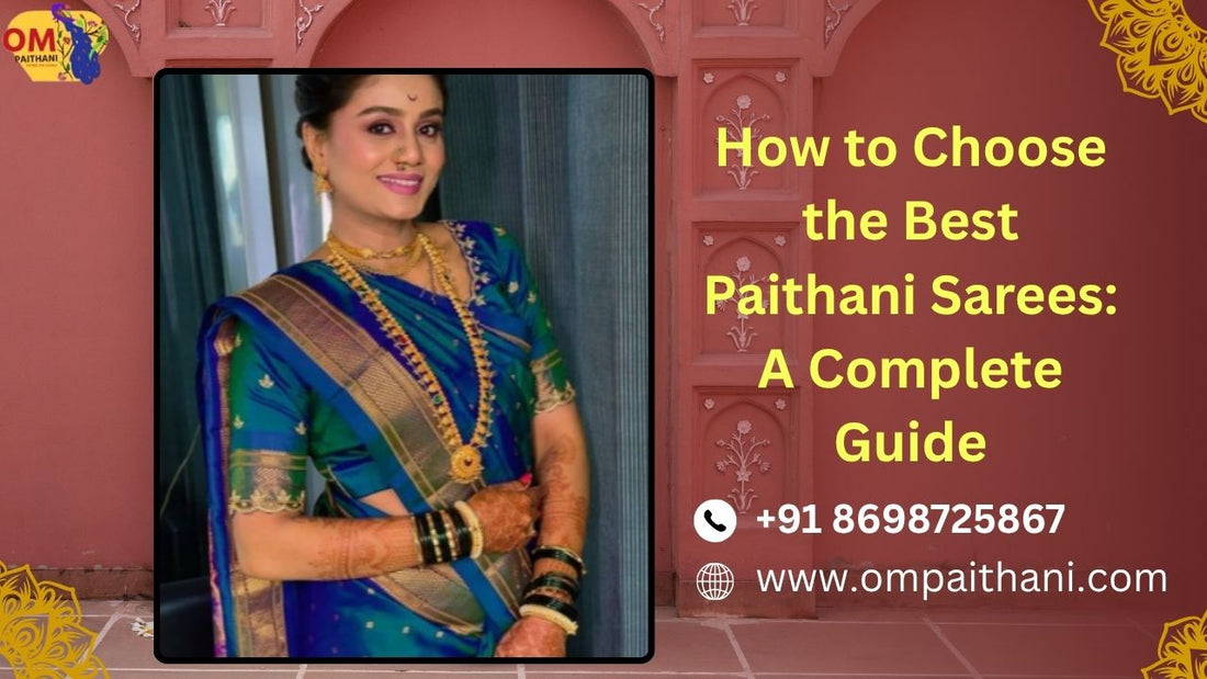 How to Choose the Best Paithani Sarees: A Complete Guide